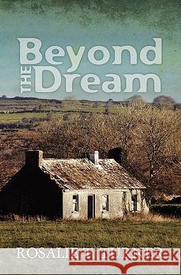 Beyond the Dream Rosalie T. Turner 9781453787472 Createspace - książka