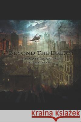 Beyond The Dream: The Cathurian Tale A Cusano 9798655621688 Independently Published - książka