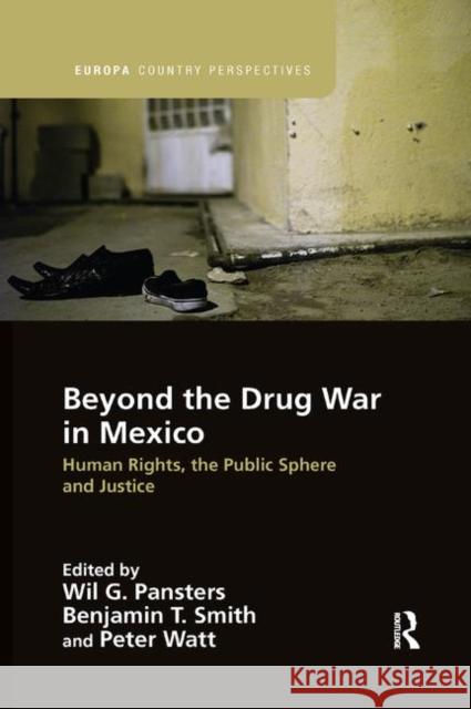 Beyond the Drug War in Mexico: Human Rights, the Public Sphere and Justice Wil G. Pansters Benjamin T. Smith Peter Watt 9780367374310 Routledge - książka