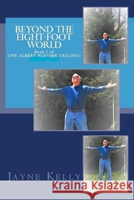 Beyond the Eight-Foot World: A Chemical Plant Accident and the Journey of Pursuit Jayne M. Kelly Albert Plevier 9781508423041 Createspace - książka