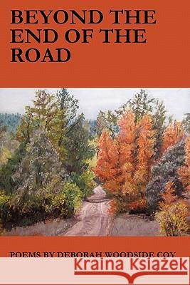 Beyond the End of the Road MS Deborah Woodside Coy 9781461089537 Createspace - książka