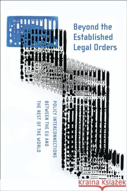 Beyond the Established Legal Orders: Policy Interconnections Between the Eu and the Rest of the World Evans, Malcolm 9781849461481  - książka
