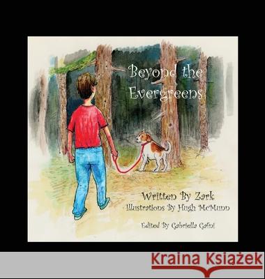 Beyond the Evergreens: A Story of A Boy, His Dog, and Their Final Adventure Zark 9780578622231 Zark - książka