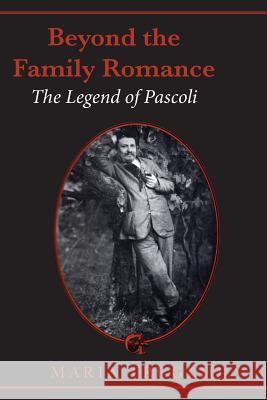 Beyond the Family Romance: The Legend of Pascoli Maria Truglio 9781487587239 University of Toronto Press - książka