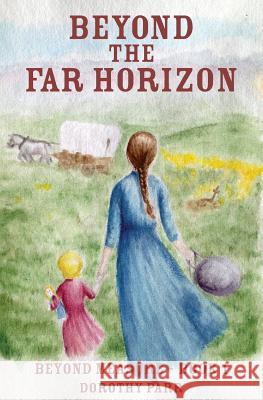 Beyond the Far Horizon Dorothy Parr 9781496048240 Createspace - książka
