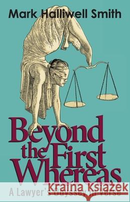 Beyond the First Whereas: A Lawyer's Odyssey in Verse Mark Halliwell Smith 9781958861745 Sager Group LLC - książka