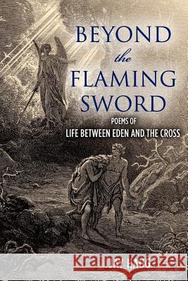 Beyond the Flaming Sword: poems of Life from Eden to the Cross Haug, Jay 9781468016338 Createspace - książka