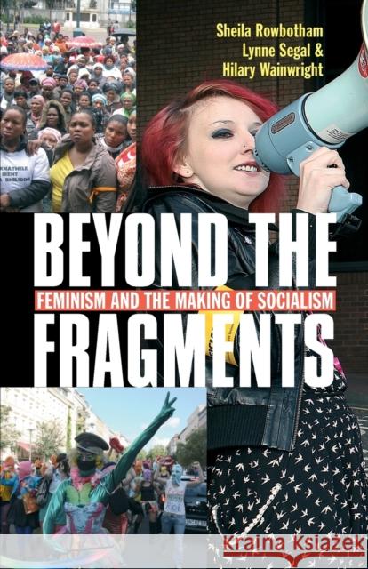 Beyond the Fragments: Feminism and the Making of Socialism Sheila Rowbotham 9780850366396  - książka