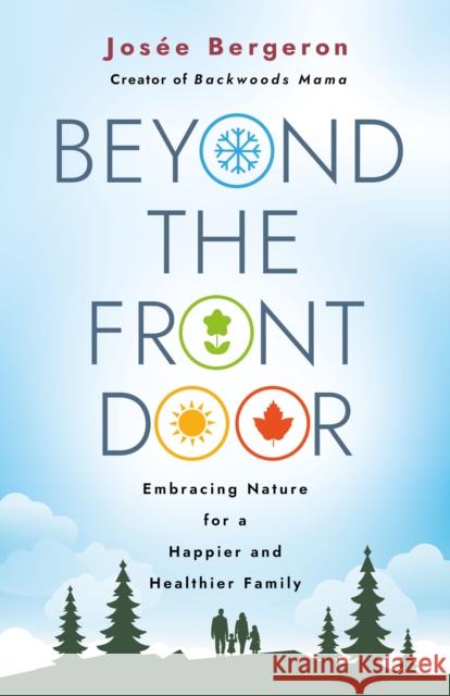 Beyond the Front Door: Embracing Nature for a Happier and Healthier Family Josee Bergeron 9781640658554 Morehouse Publishing - książka