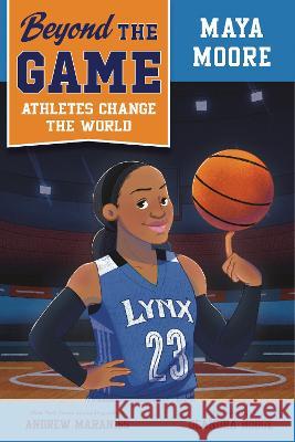 Beyond the Game: Maya Moore Andrew Maraniss Deandra Hodge 9780593526187 Viking Books for Young Readers - książka