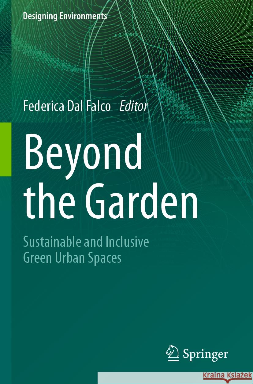 Beyond the Garden: Sustainable and Inclusive Green Urban Spaces Federica Dal Falco 9783031505690 Springer International Publishing AG - książka