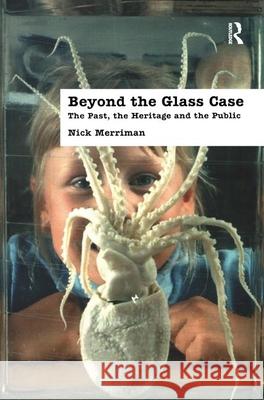 Beyond the Glass Case: The Past, the Heritage and the Public, Second Edition Merriman, Nick 9780905853376 Left Coast Press - książka