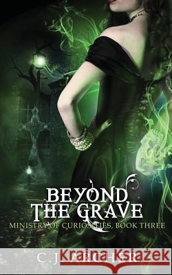 Beyond the Grave C. J. Archer 9780648214625 C.J. Archer - książka