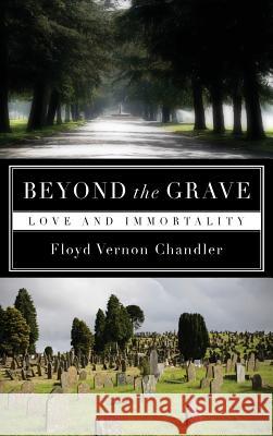 Beyond the Grave Floyd Vernon Chandler 9781498254441 Resource Publications (CA) - książka