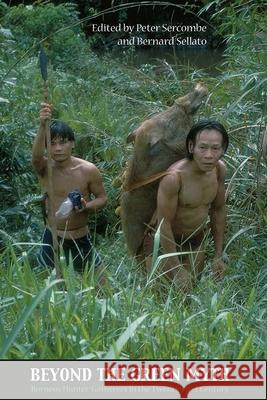 Beyond the Green Myth: Hunter-Gatherers of Borneo in the Twenty-First Century Peter G. Sercombe Bernard Sellato 9788791114847 Nordic Institute of Asian Studies - książka