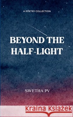 Beyond the Half-Light Swetha Pv 9781807155049 Bookleaf Publishing - książka