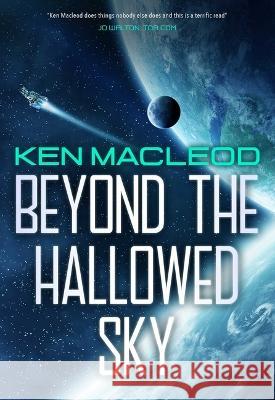 Beyond the Hallowed Sky: Book One of the Lightspeed Trilogy Ken MacLeod 9781645060642 Pyr - książka
