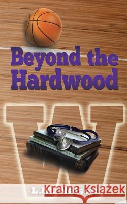 Beyond the Hardwood L. M. Nelson 9780692811535 L.M. Nelson - książka