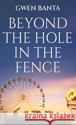 Beyond the Hole in the Fence Gwen Banta 9784824194091 Next Chapter - książka