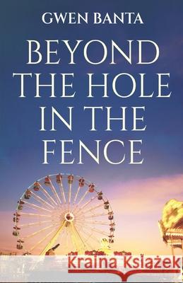 Beyond the Hole in the Fence Gwen Banta 9784824194107 Next Chapter - książka