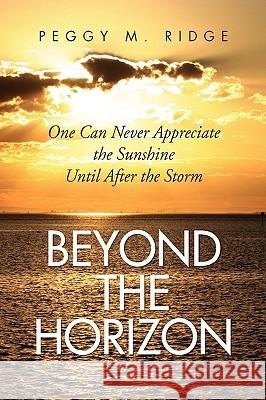Beyond the Horizon Peggy M. Ridge 9781436370509 Xlibris Corporation - książka