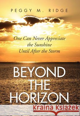 Beyond the Horizon Peggy M. Ridge 9781436370516 Xlibris Corporation - książka