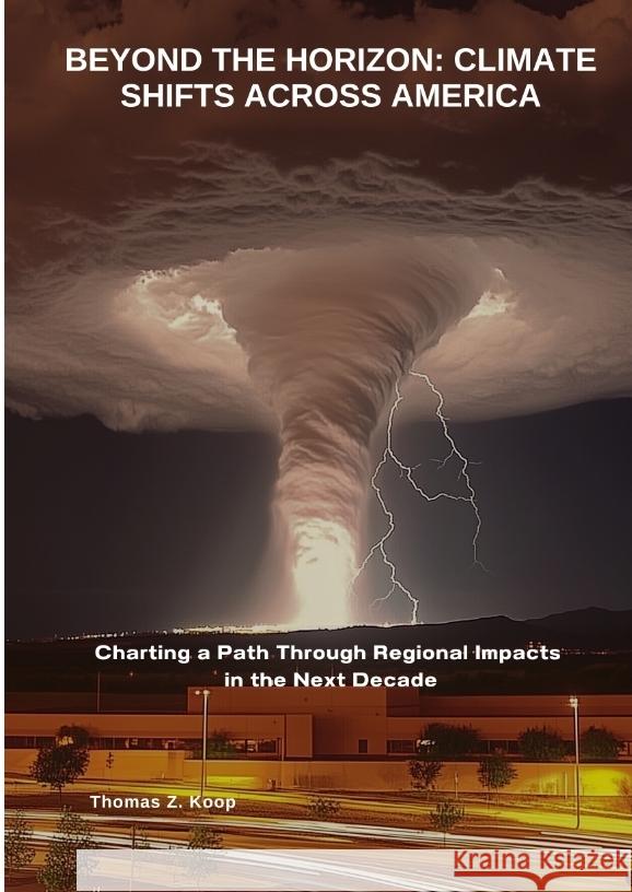 Beyond the Horizon: Climate Shifts Across America Koop, Thomas Z. 9783384449863 tredition - książka