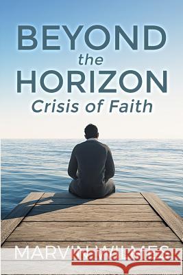 Beyond the Horizon: Crisis of Faith Marvin Wilmes 9781507607985 Createspace - książka