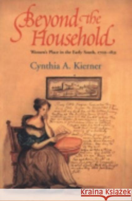 Beyond the Household: Women's Place in the Early South, 1700 1835 Cynthia A. Kierner 9780801434532 Cornell University Press - książka