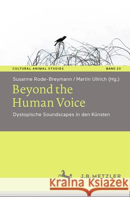 Beyond the Human Voice: Dystopische Soundscapes in Den K?nsten Susanne Rode-Breymann Martin Ullrich 9783662720288 J.B. Metzler - książka