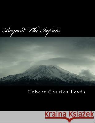 Beyond The Infinite Lewis, Robert Charles 9781482735628 Createspace - książka