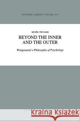 Beyond the Inner and the Outer: Wittgenstein's Philosophy of Psychology Runia, Anthony P. 9789401074384 Springer - książka