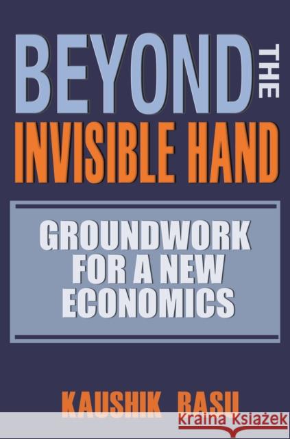 Beyond the Invisible Hand: Groundwork for a New Economics Kaushik Basu 9780691173696 Princeton University Press - książka