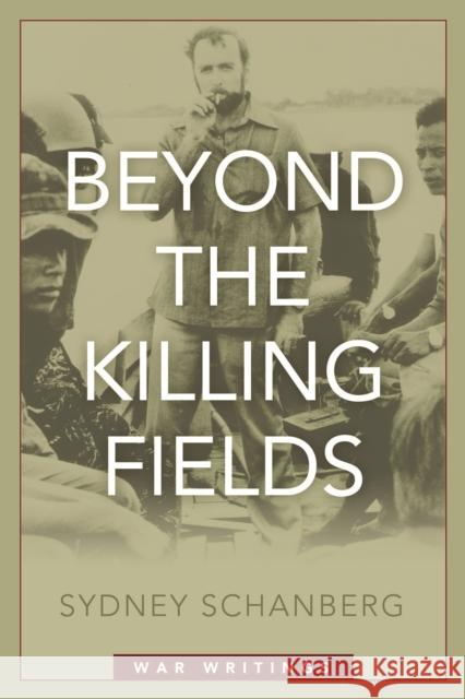 Beyond the Killing Fields: War Writings Schanberg, Sydney 9781597975056 Potomac Books - książka