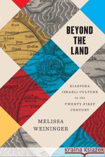 Beyond the Land: Diaspora Israeli Culture in the Twenty-First Century Melissa Weininger 9780814350591 Wayne State University Press - książka