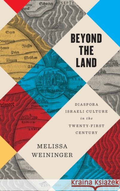 Beyond the Land: Diaspora Israeli Culture in the Twenty-First Century Melissa Weininger 9780814350607 Wayne State University Press - książka