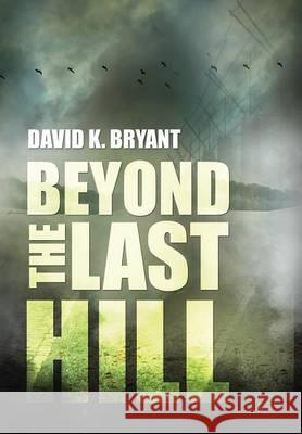 Beyond the Last Hill David K Bryant Fiona Jayde (SCBWI)  9780997891331 Doce Blant Publishing - książka