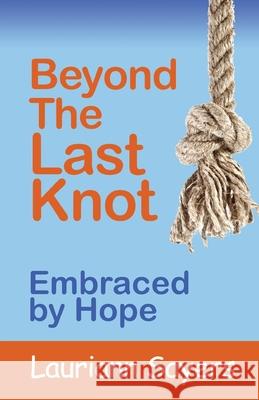 Beyond The Last Knot: Embraced by Hope Lauriann Sayers 9781637692783 Trilogy Christian Publishing - książka