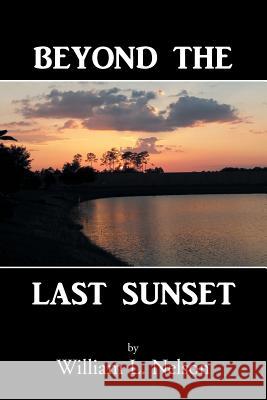 Beyond the Last Sunset William L. Nelson 9781490844589 WestBow Press - książka