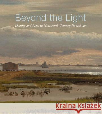 Beyond the Light: Identity and Place in Nineteenth-Century Danish Art Spira, Freyda 9781588397331 Metropolitan Museum of Art - książka