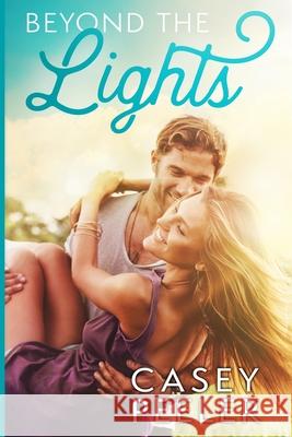 Beyond the Lights: A Best Friends Brothers Clean Romance Casey Peeler 9781677208449 Independently Published - książka