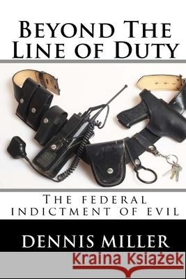 Beyond the line of duty: The time all hell broke loose Dennis Miller 9781707902927 Independently Published - książka