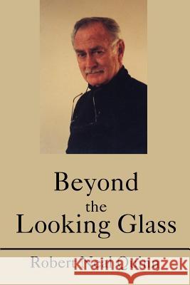 Beyond the Looking Glass Robert N. Quinn 9780595240739 Writers Club Press - książka