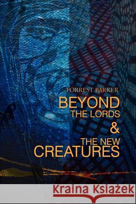 Beyond the Lords & the New Creatures Forrest Parker 9780595157495 Writer's Showcase Press - książka
