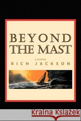Beyond the Mast Rich Jackson 9781441590138 Xlibris Corporation - książka