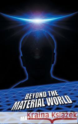 Beyond the Material World Matthew Wilson 9781491896891 Authorhouse - książka