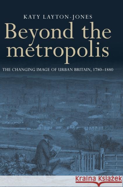 Beyond the metropolis Layton-Jones, Katy 9780719099694 Manchester University Press - książka