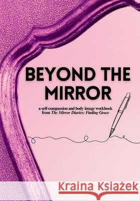 Beyond the Mirror: A Body Image and Self-Compassion Workbook Vanessa Coulbeck 9781998743018 Strong Girl Publishing - książka
