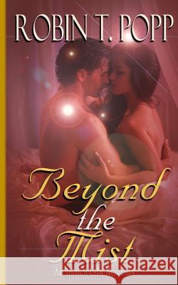 Beyond the Mist: An Immortals Novella Robin T. Popp 9781530739813 Createspace Independent Publishing Platform - książka