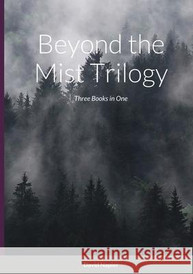 Beyond the Mist Trilogy: Three Books in One David Napier 9781716299490 Lulu.com - książka